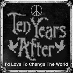 I'd Love to Change the World