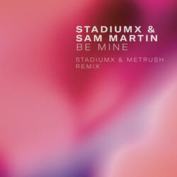 Be Mine (Stadiumx & Metrush Extended Remix)