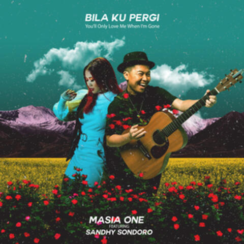 Bila Ku Pergi - You'll Only Love Me When I'm Gone
