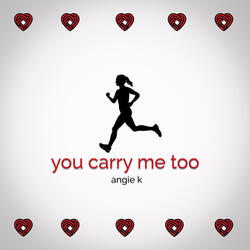 You Carry Me Too