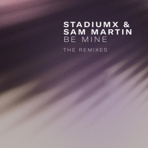 Be Mine (The Remixes)