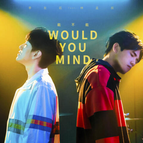 Would You Mind
