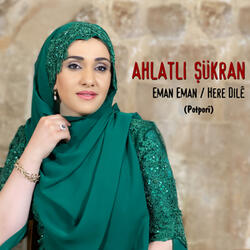 Eman Eman / Here Dilê (Potporî)