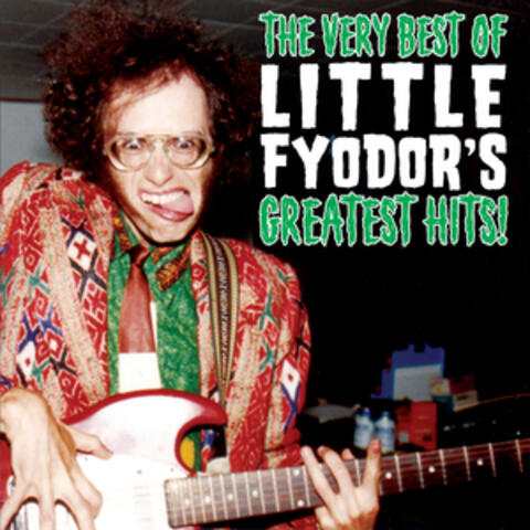 The Very Best of Little Fyodor's Greatest Hits!