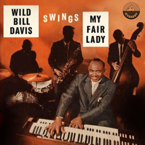 Wild Bill Davis Swings Hit Songs from "My Fair Lady"