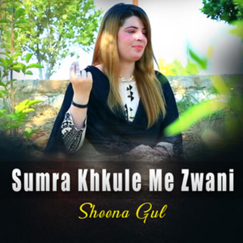 Sumra Khkule Me Zwani - Single