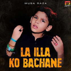La Ilaha Ko Bachane