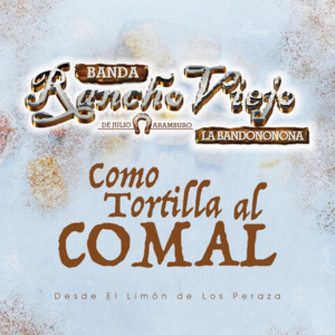 Como Tortilla al Comal