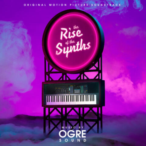 The Rise of the Synths (Original Motion Picture Soundtrack)