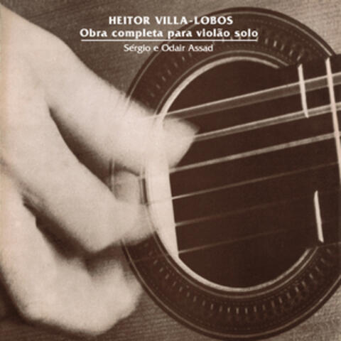 Heitor Villa-Lobos: Obra Completa para Violão Solo