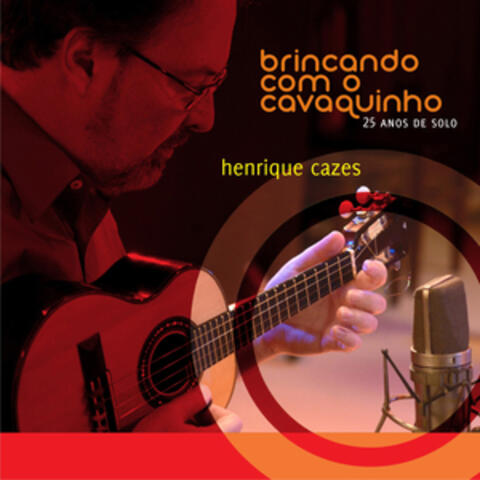 Brincando Com o Cavaquinho: 25 Anos de Solo