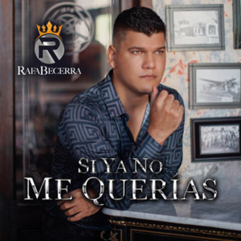 Si Ya No Me Querías