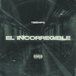 El Incorregible