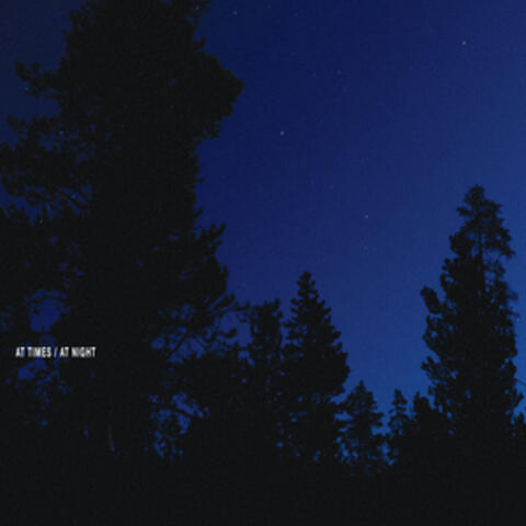 At Times / At Night