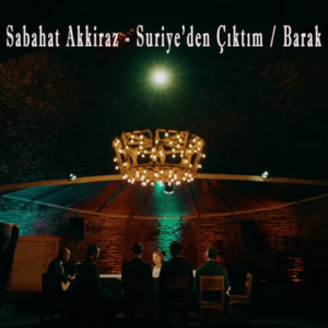 Suriye'den Çıktım / Barak