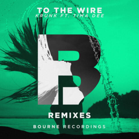 To the Wire (Remixes)