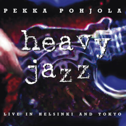 Heavy Jazz – Live in Helsinki and Tokyo