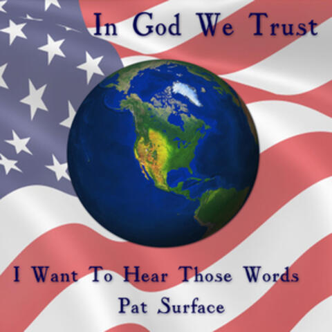 In God We Trust - I Want to Hear Those Words