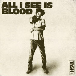 All I See is Blood