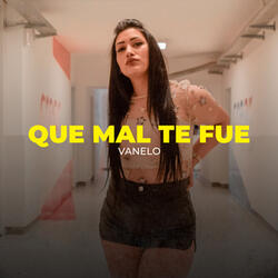 Que Mal Te Fue