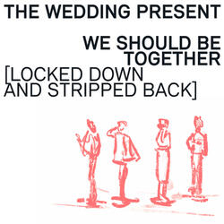 We Should Be Together (Locked Down and Stripped Back Version)