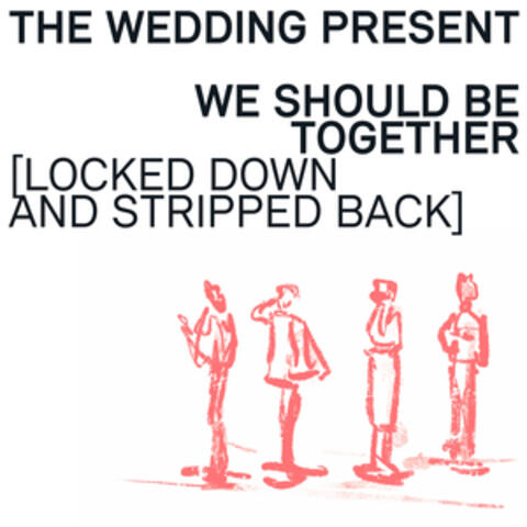 We Should Be Together (Locked Down and Stripped Back Version)