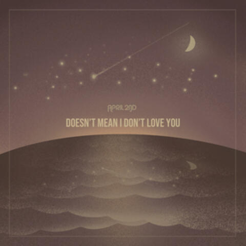 Doesn't Mean I Don't Love You