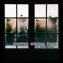 Stopped Making Plans