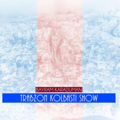 Trabzon Kolbastı Show