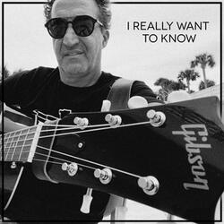 I Really Want to Know