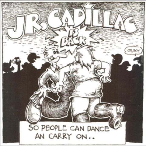 Jr. Cadillac is Back, So People Can Dance an' Carry On