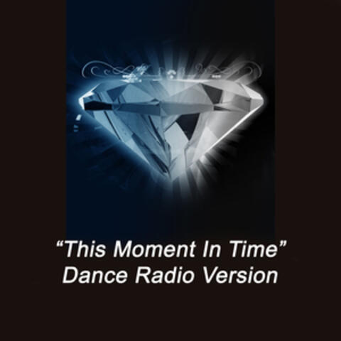 This Moment in Time (Dance Radio Version)