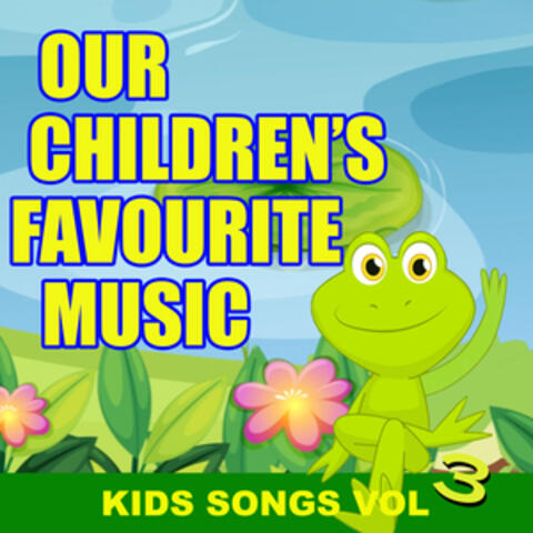 Our Children's Favourite Music - Kids Songs Vol. 3