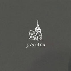 You're Not Done