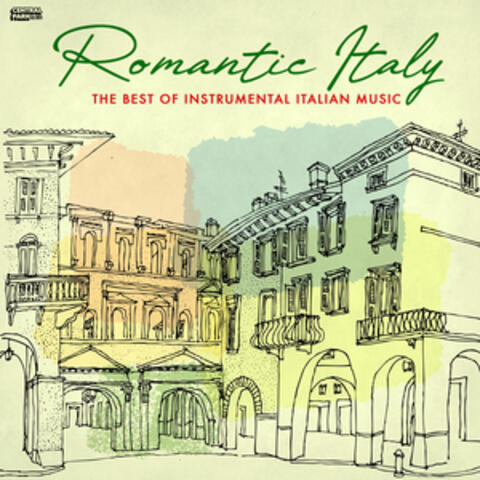Romantic Italy: The Best of Instrumental Italian Music