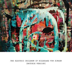 The Electric Children of Hildegard von Bingen (Motorik Version)