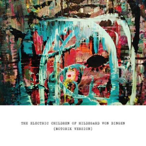 The Electric Children of Hildegard Von Bingen (Motorik Version)