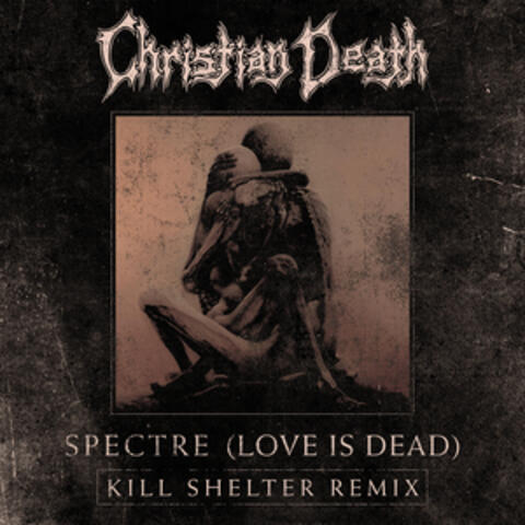 Spectre (Love is Dead)