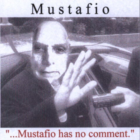 Mustafio Has No Comment