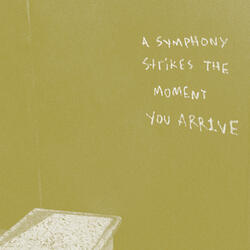 A Symphony Strikes The Moment You Arrive