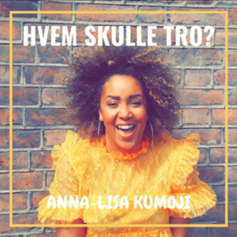 Hvem Skulle Tro?