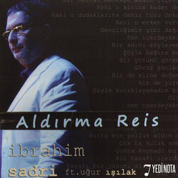 Aldırma Reis