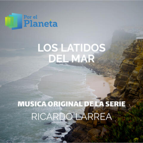 Por el Planeta - los Latidos del Mar (Music From The Original Tv Series)
