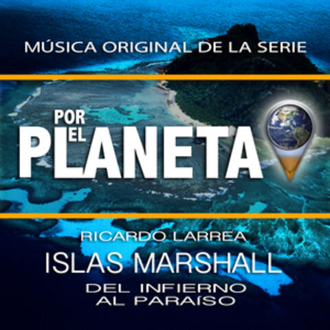 Por El Planeta - Islas Marshall Del Infierno Al Paraíso (Music from the Original Tv Series)