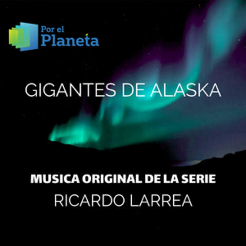 Por El Planeta - Gigantes De Alaska (Music from the Original Tv Series)