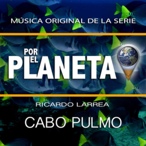 Por El Planeta - Cabo Pulmo (Music from the Original Tv Series)