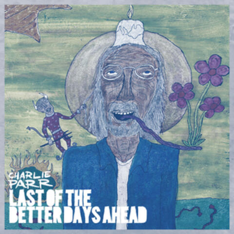 Last of the Better Days Ahead