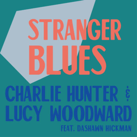 Stranger Blues (feat. Dashawn Hickman)