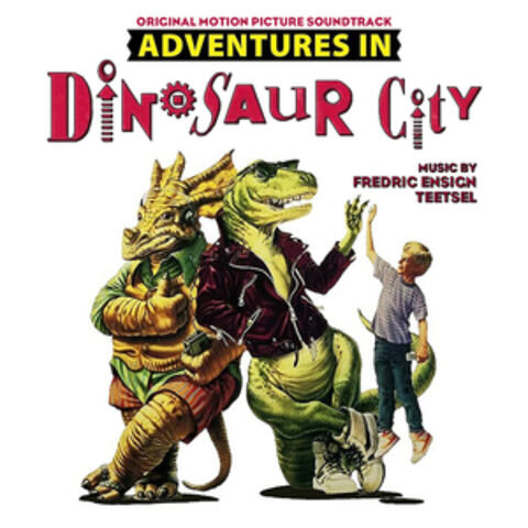 Adventures in Dinosaur City (Original Motion Picture Soundtrack)