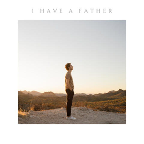 I Have a Father